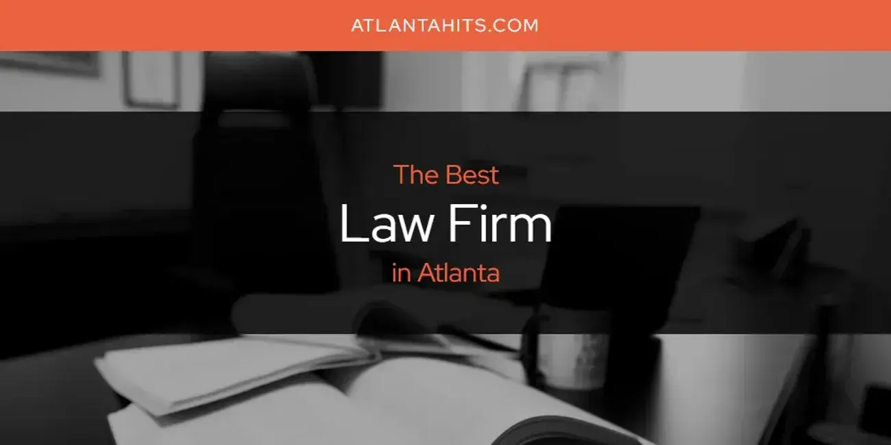 Atlanta's Best Law Firm [Updated 2024]