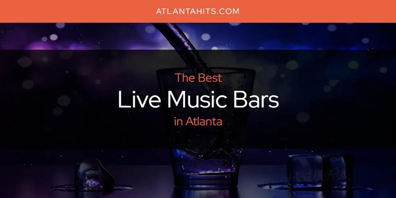 The Absolute Best Live Music Bars in Atlanta  [Updated 2024]