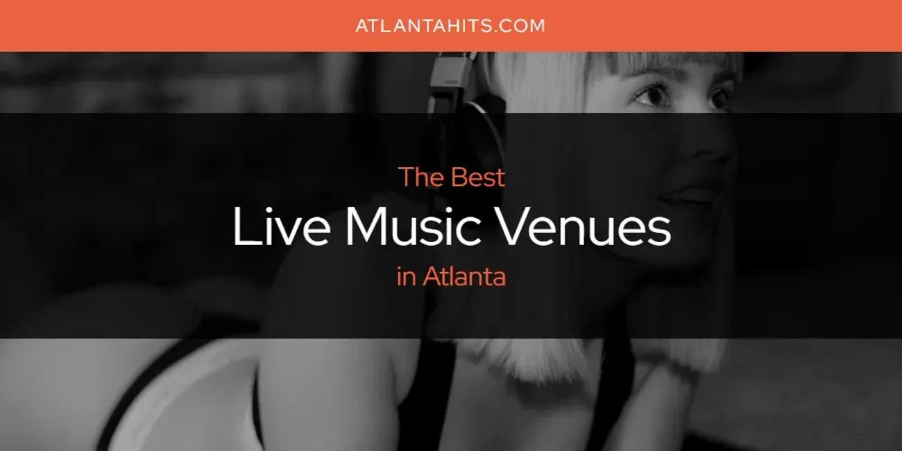 The Absolute Best Live Music Venues in Atlanta  [Updated 2024]