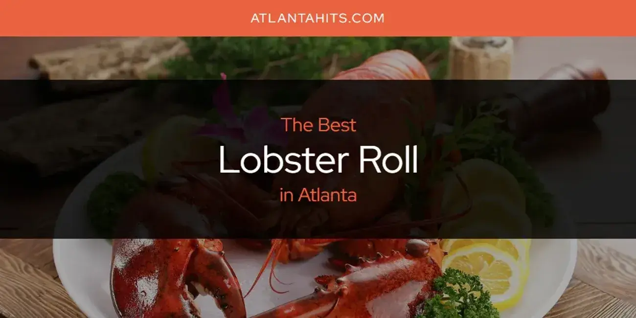 Atlanta's Best Lobster Roll [Updated 2024]
