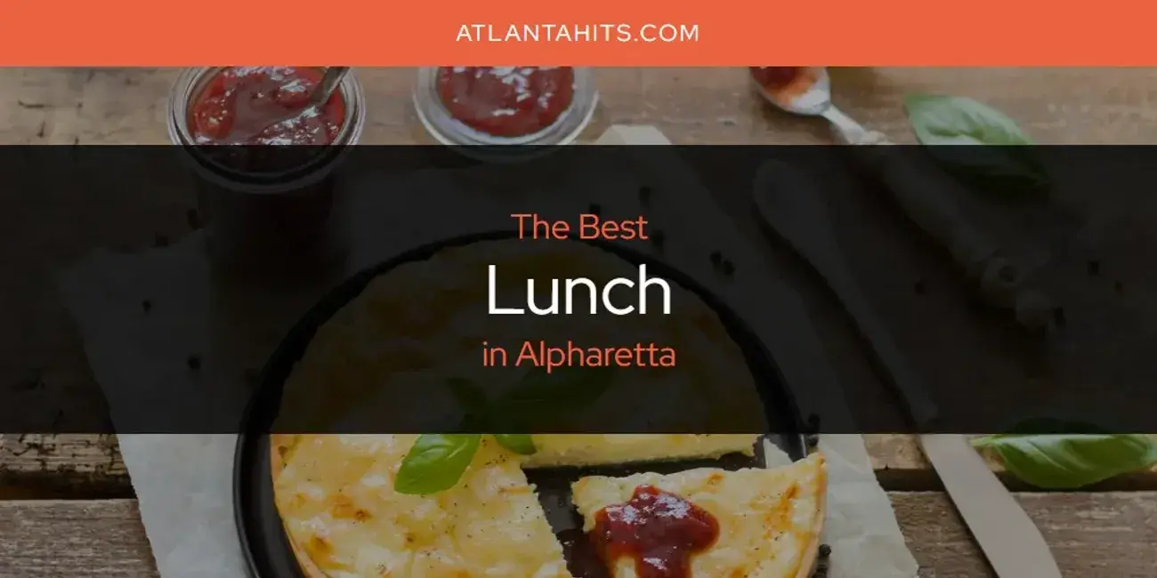 Alpharetta's Best Lunch [Updated 2024]