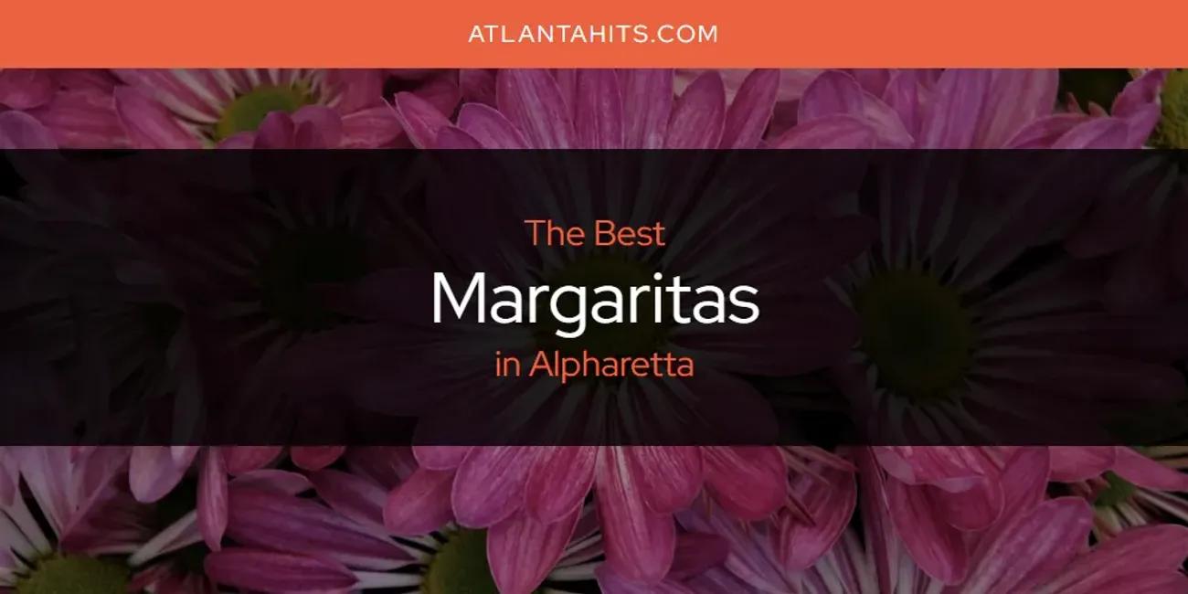 The Absolute Best Margaritas in Alpharetta  [Updated 2025]