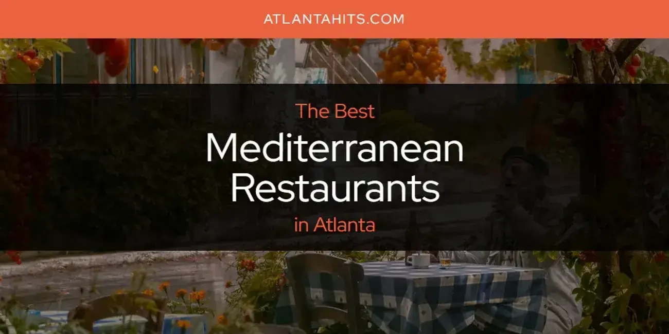 Atlanta's Best Mediterranean Restaurants [Updated 2024]