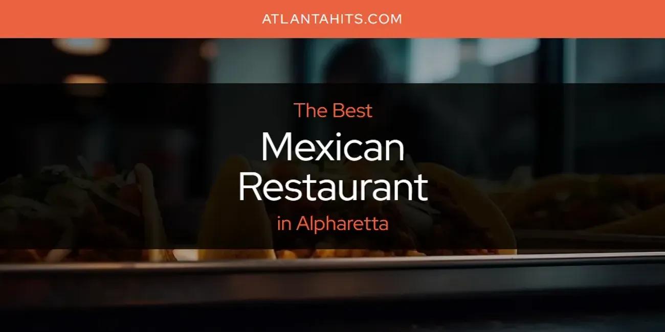 The Absolute Best Mexican Restaurant in Alpharetta  [Updated 2024]