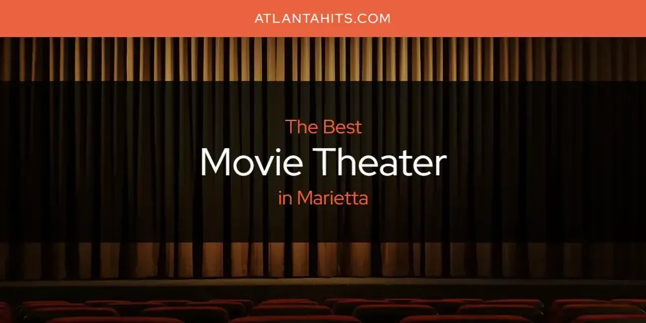Marietta's Best Movie Theater [Updated 2024]
