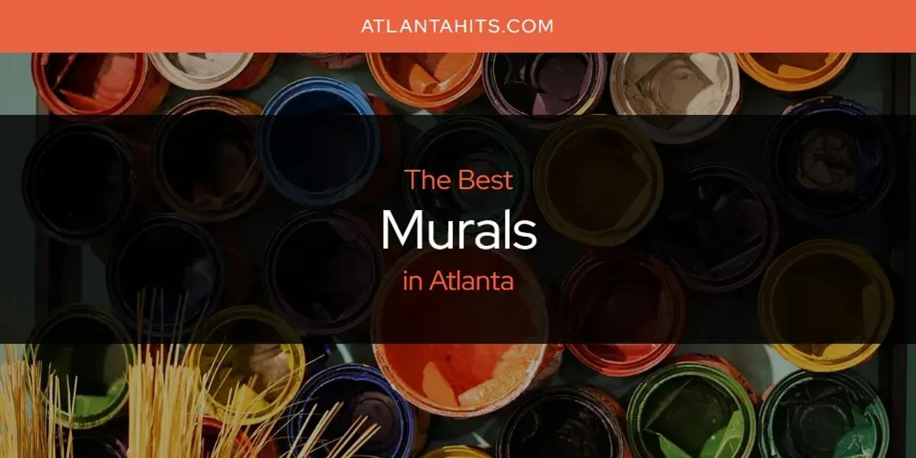 The Absolute Best Murals in Atlanta  [Updated 2024]