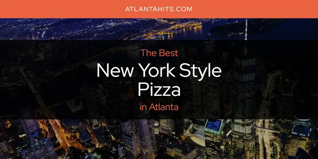 Atlanta's Best New York Style Pizza [Updated 2024]