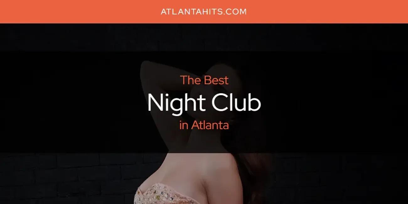 The Absolute Best Night Club in Atlanta  [Updated 2024]