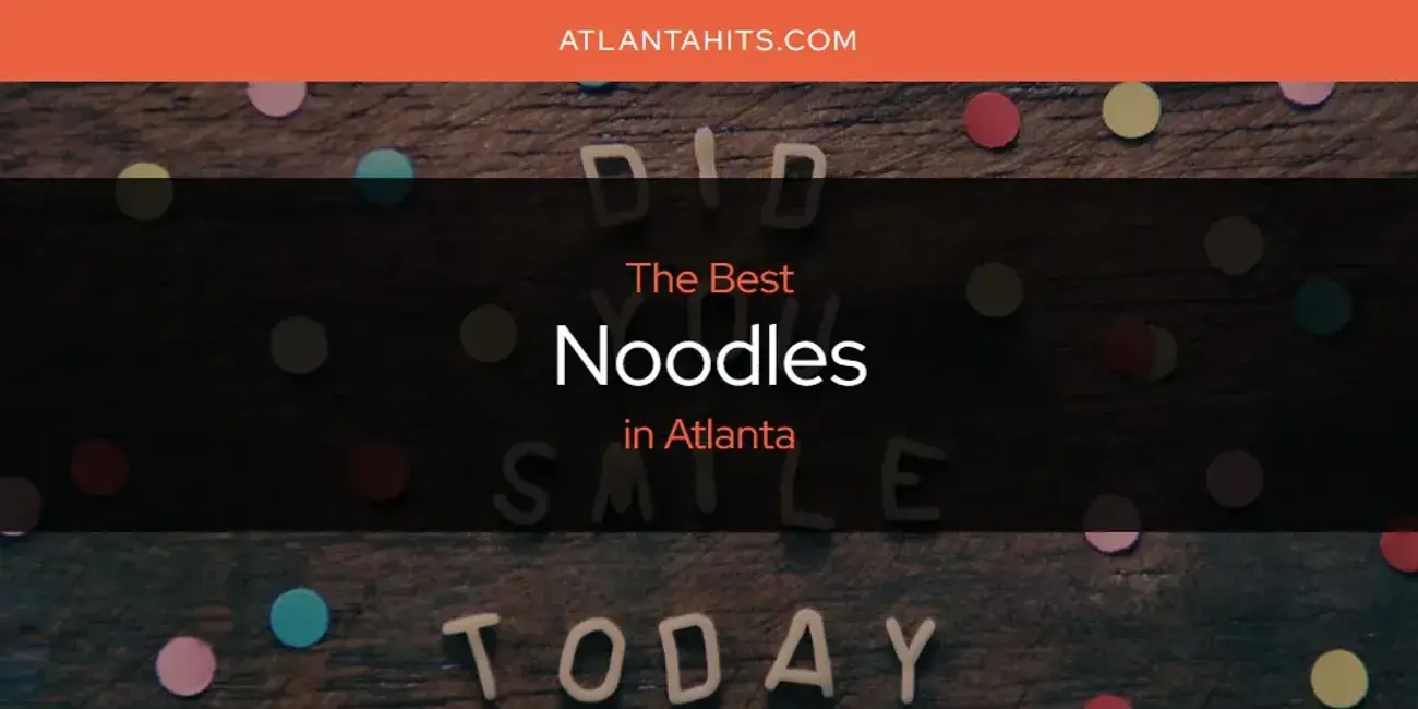 Atlanta's Best Noodles [Updated 2024]