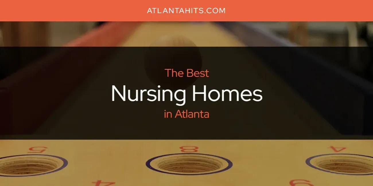 The Absolute Best Nursing Homes in Atlanta  [Updated 2024]