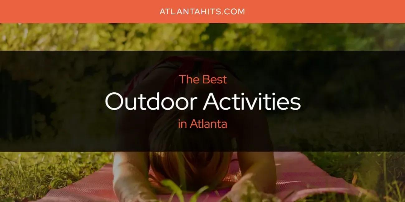 The Absolute Best Outdoor Activities in Atlanta  [Updated 2024]