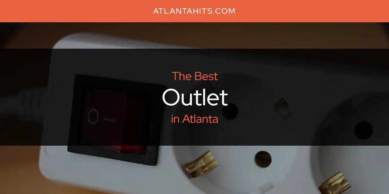 The Absolute Best Outlet in Atlanta  [Updated 2024]