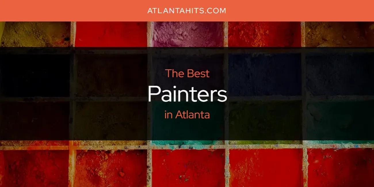 The Absolute Best Painters in Atlanta  [Updated 2024]