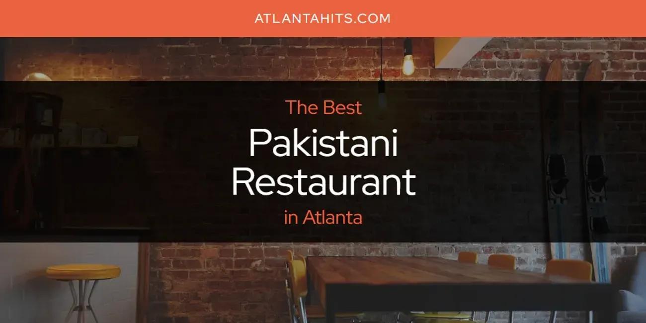 The Absolute Best Pakistani Restaurant in Atlanta  [Updated 2024]