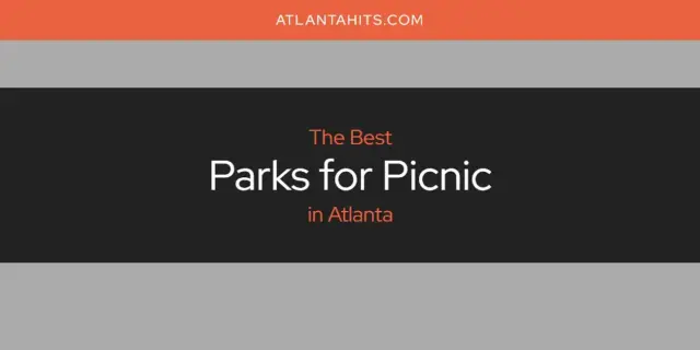 Atlanta's Best Parks for Picnic [Updated 2024]
