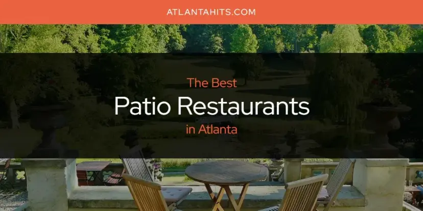 Atlanta's Best Patio Restaurants [Updated 2024]