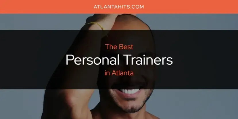 Atlanta's Best Personal Trainers [Updated 2024]