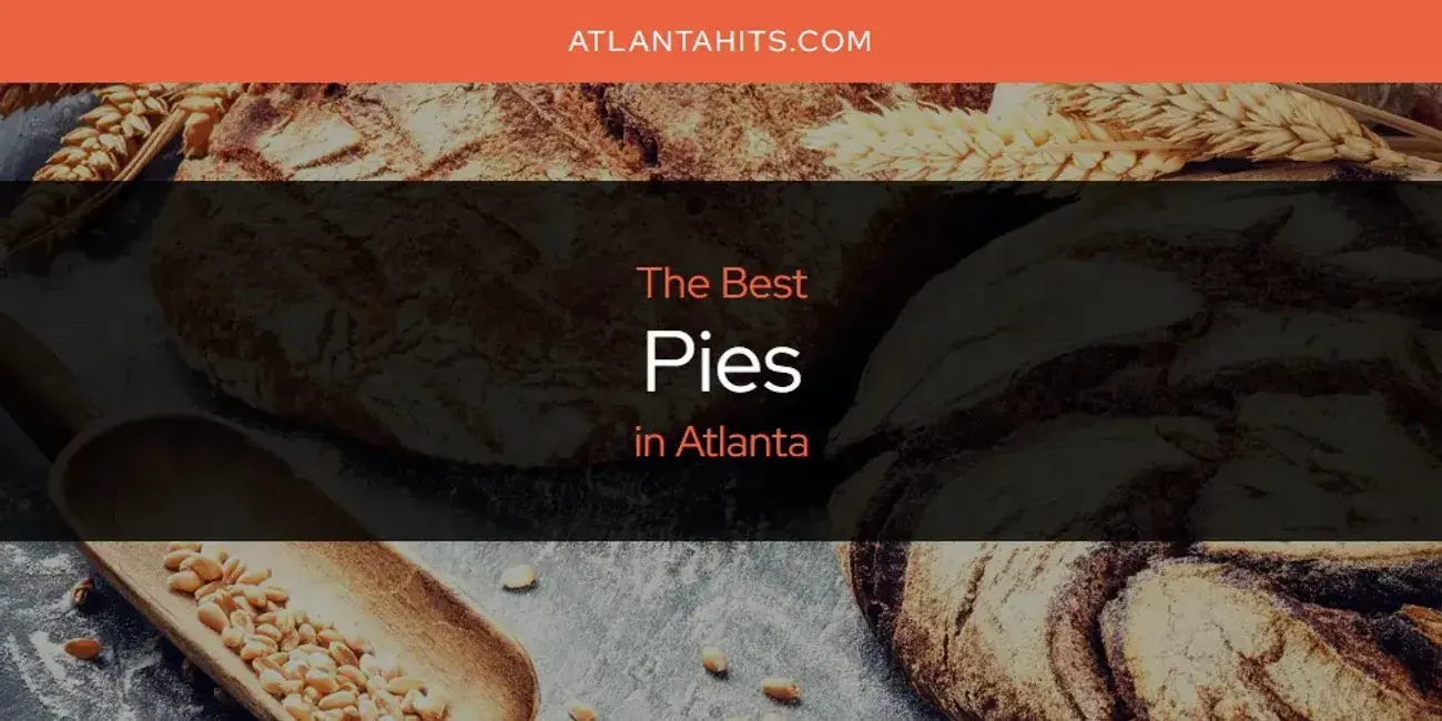 Atlanta's Best Pies [Updated 2024]