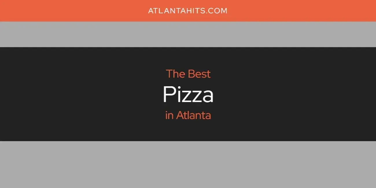 Atlanta's Best Pizza [Updated 2024]