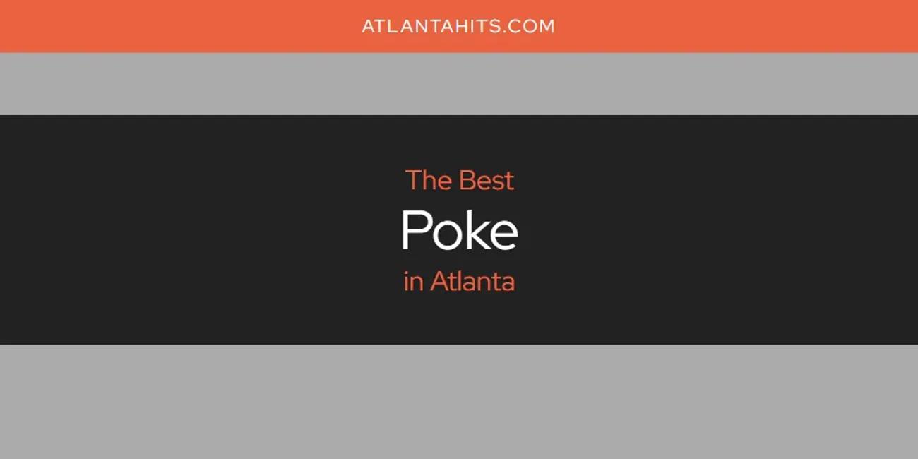 The Absolute Best Poke in Atlanta  [Updated 2024]