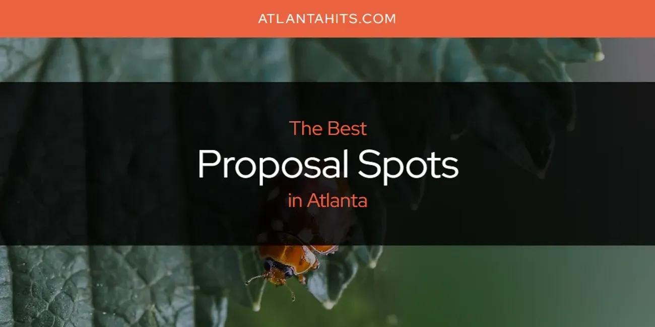 The Absolute Best Proposal Spots in Atlanta  [Updated 2024]