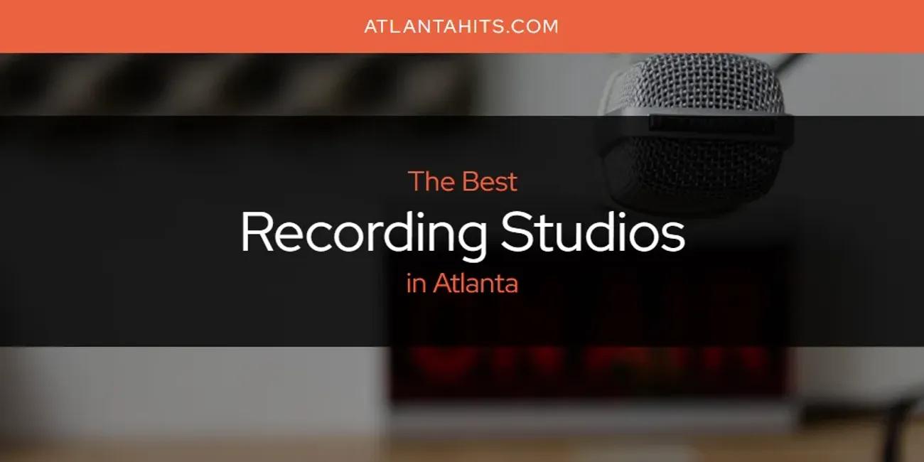 Atlanta's Best Recording Studios [Updated 2024]