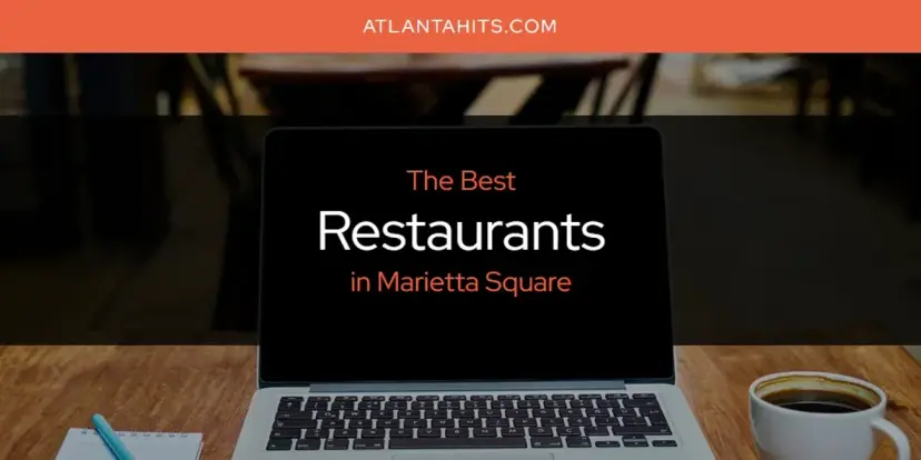 Marietta Square's Best Restaurants [Updated 2024]