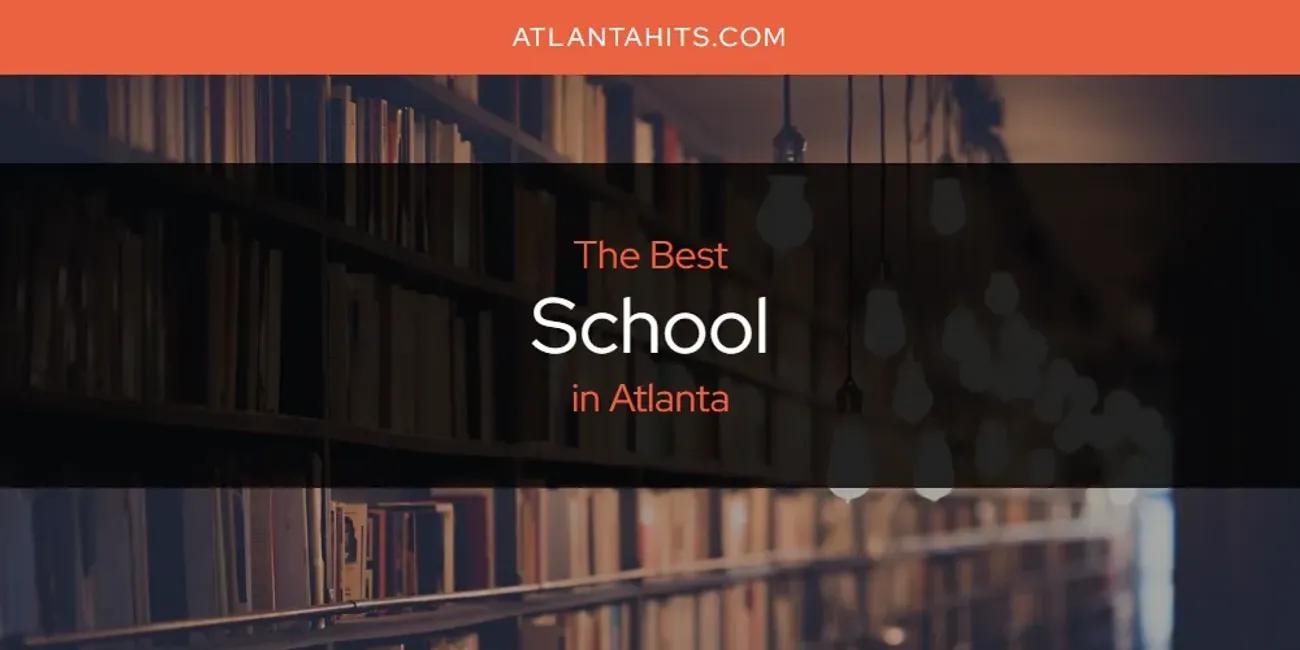 The Absolute Best School in Atlanta  [Updated 2024]