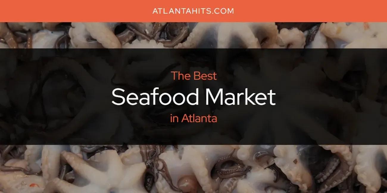 The Absolute Best Seafood Market in Atlanta  [Updated 2024]