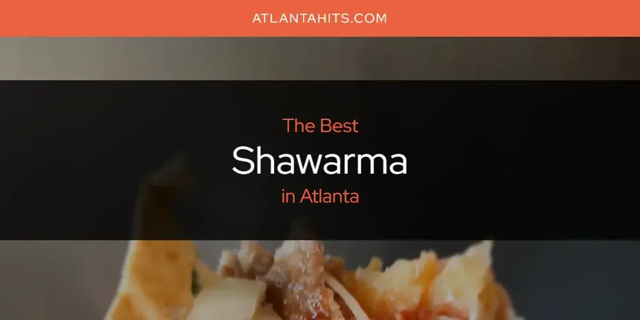 Atlanta's Best Shawarma [Updated 2024]