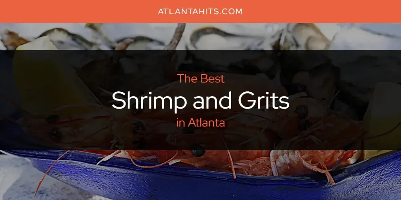Atlanta's Best Shrimp and Grits [Updated 2024]