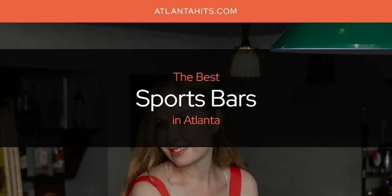 Atlanta's Best Sports Bars [Updated 2024]