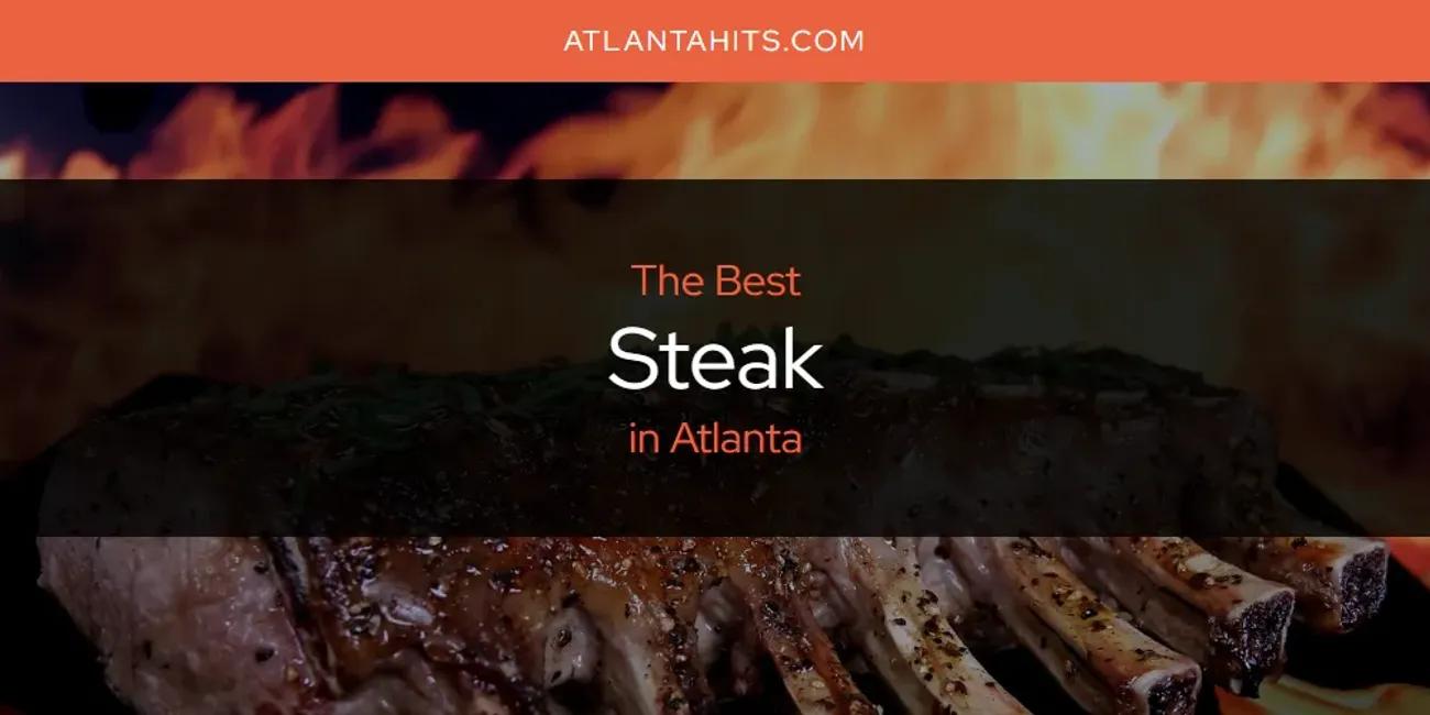 The Absolute Best Steak in Atlanta  [Updated 2024]