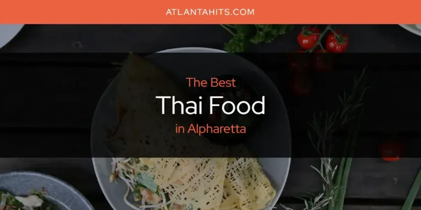 Alpharetta's Best Thai Food [Updated 2024]