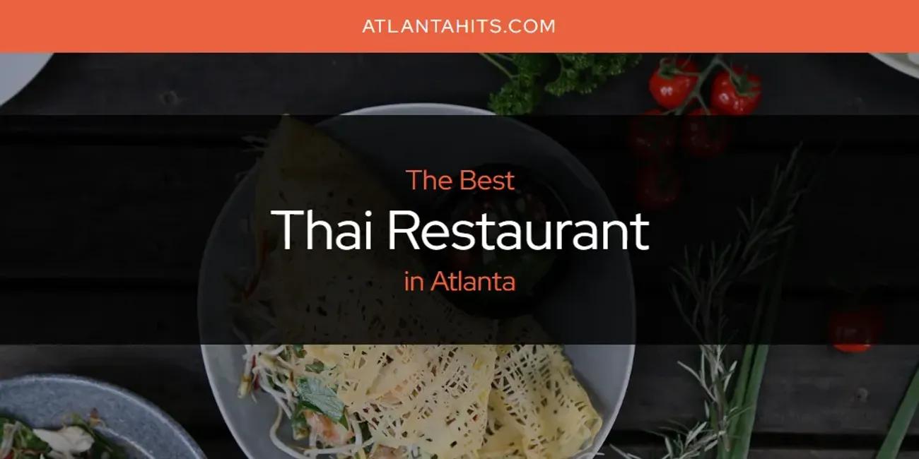 The Absolute Best Thai Restaurant in Atlanta  [Updated 2024]