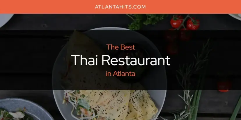Atlanta's Best Thai Restaurant [Updated 2024]