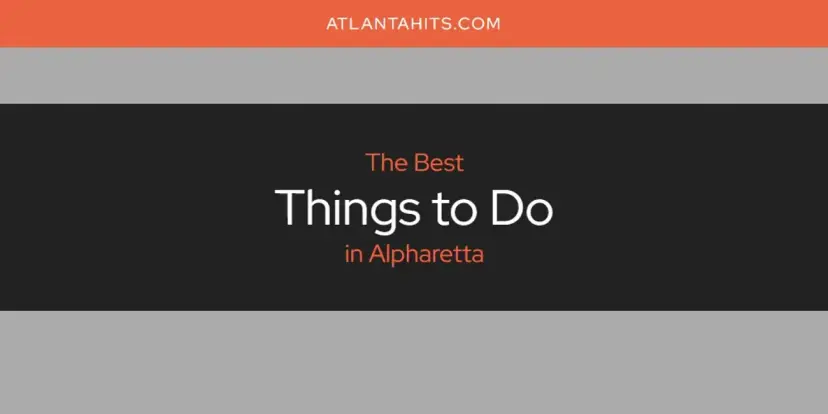 Alpharetta's Best Things to Do [Updated 2024]