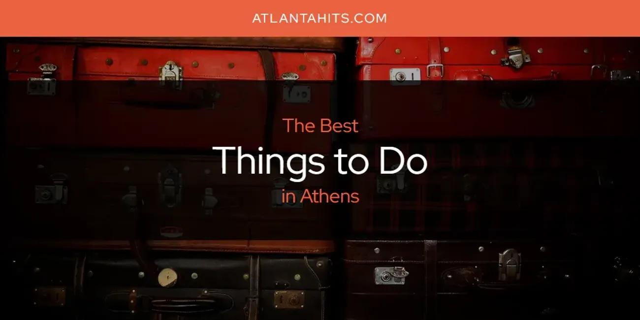 The Absolute Best Things to Do in Athens  [Updated 2024]