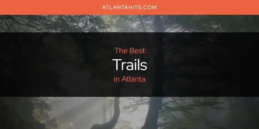 Atlanta's Best Trails [Updated 2024]