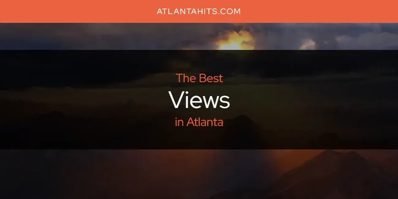Atlanta's Best Views [Updated 2024]