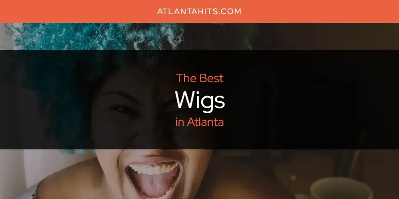 Atlanta's Best Wigs [Updated 2024]