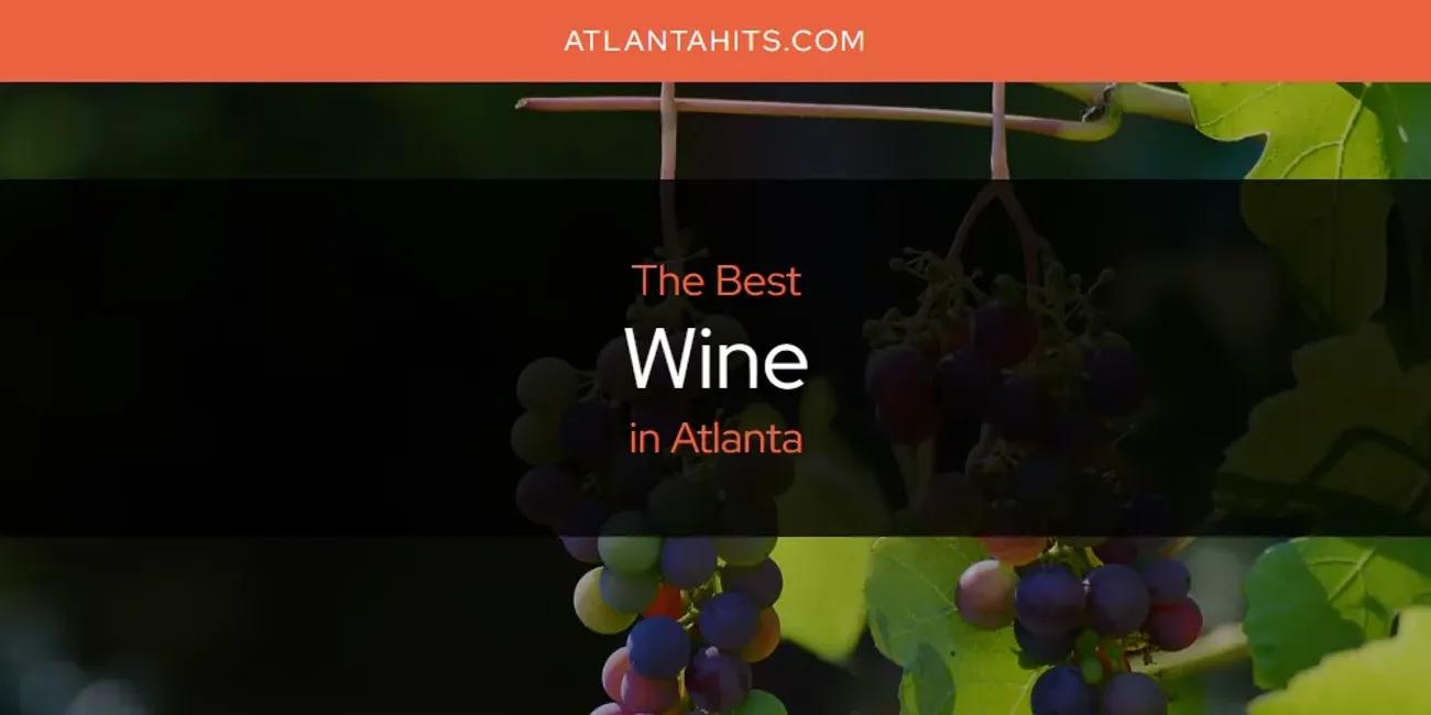 The Absolute Best Wine in Atlanta  [Updated 2024]