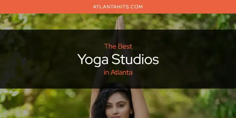 Atlanta's Best Yoga Studios [Updated 2024]