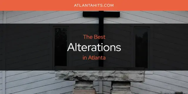 The Absolute Best Alterations in Atlanta  [Updated 2024]
