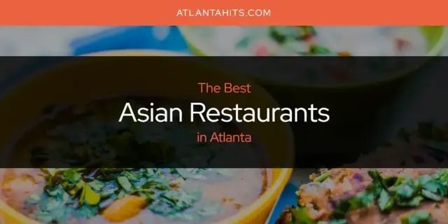 The Absolute Best Asian Restaurants in Atlanta  [Updated 2024]