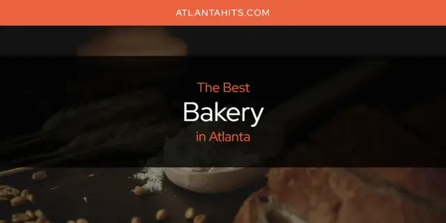 The Absolute Best Bakery in Atlanta  [Updated 2024]