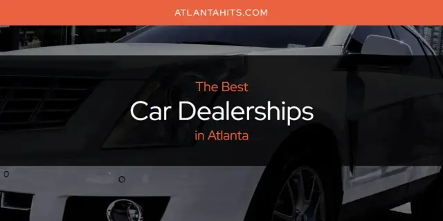 The Absolute Best Car Dealerships in Atlanta  [Updated 2024]