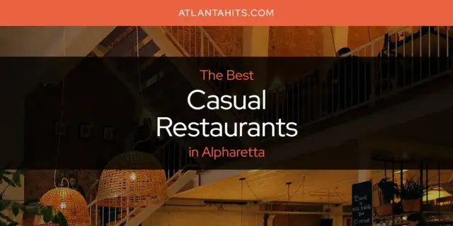 The Absolute Best Casual Restaurants in Alpharetta  [Updated 2024]