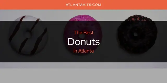 The Absolute Best Donuts in Atlanta  [Updated 2024]