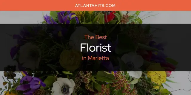 The Absolute Best Florist in Marietta  [Updated 2024]